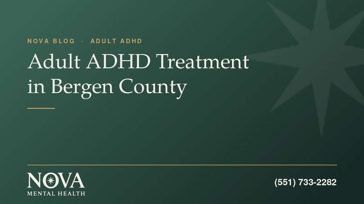 blog-adult-adhd-bergen Adult ADHD treatment in Bergen County at Nova Mental Health