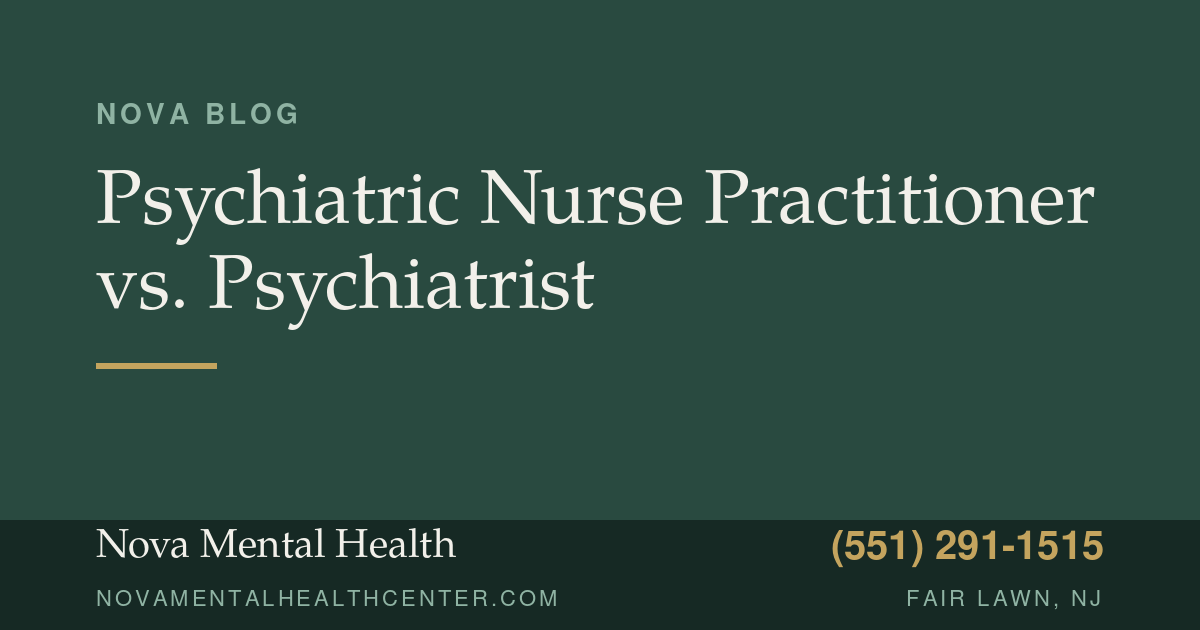 blog-psychiatric-nurse-practitioner-vs-psychiatrist Nova Mental Health graphic: Psychiatric Nurse Practitioner vs. Psychiatrist